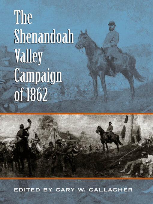 Title details for The Shenandoah Valley Campaign of 1862 by Gary W. Gallagher - Available